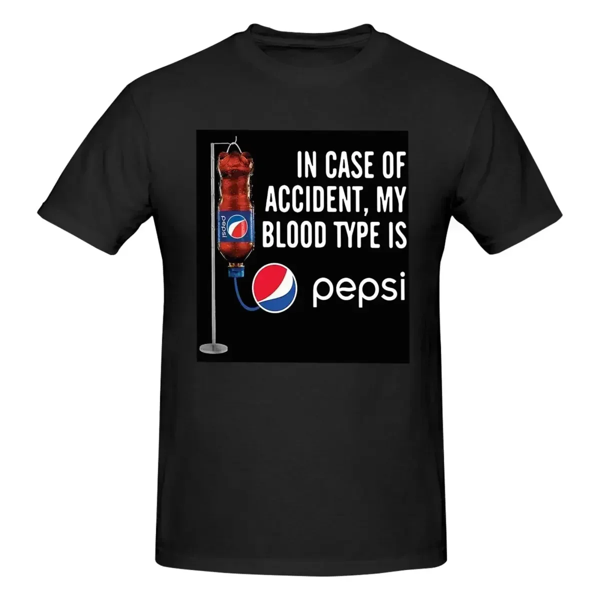 In Case Of Accident My Blood Type Is -Pepsi 100% Cotton T-shirt Unisex Funny T Shirts Men Round Neck Short Sleeve S-3XL