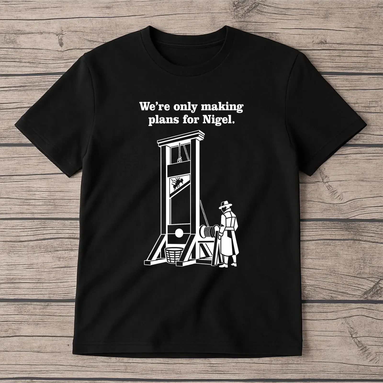 We're Only Making Plans for Nigel Funny British Humour T Shirt Retro Guillotine Meme Satire Casual Top vintage Washed