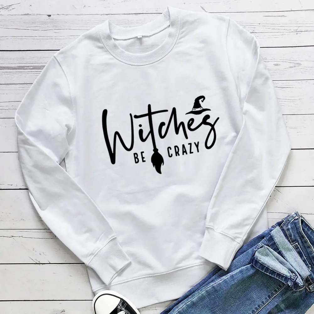 Withes Be Crazy Halloween Sweatshirt 100%Cotton Women Top Unisex Funny Autumn Winter Casual Long Sleeve Top Holiday Sweatshirt