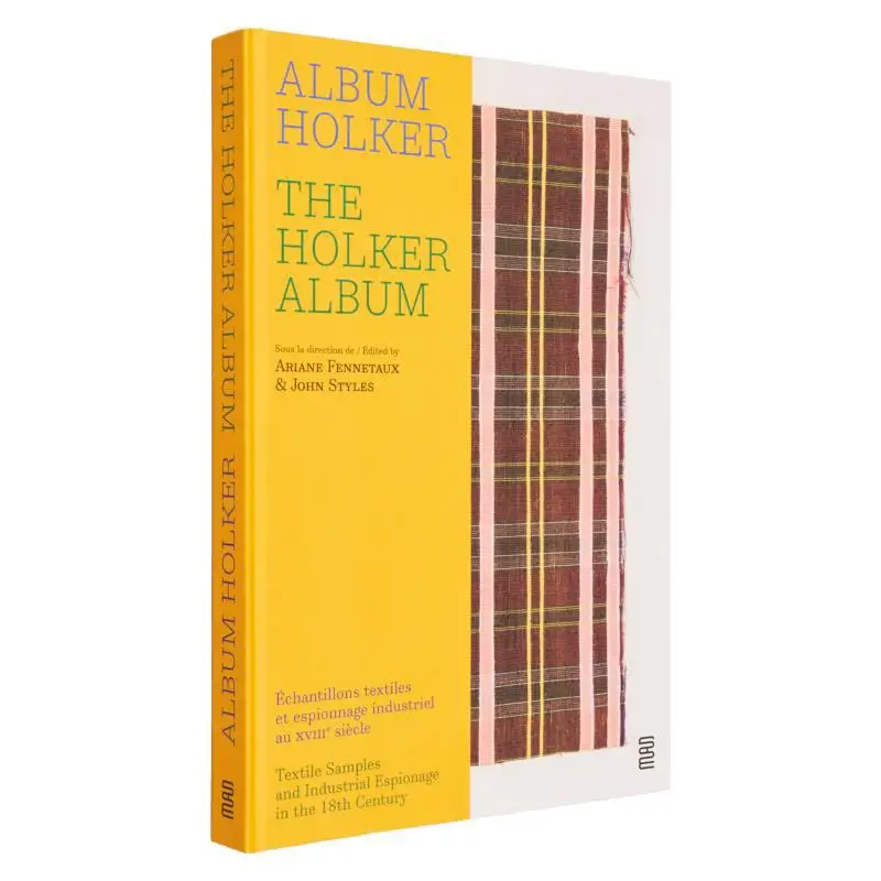 Album Holker  Chantillons Textiles Et Espionnage Industriel Au XVIIIe Sicle Ariane Fennetaux Acc Art Books 9782916914879 Book