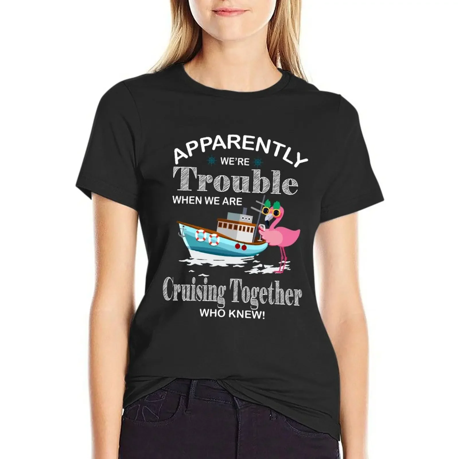 

Flamingo Apparently We're Trouble When We Are Cruising Together Flamingo Apparently We're Trouble When We Are Cruising T T-Shirt