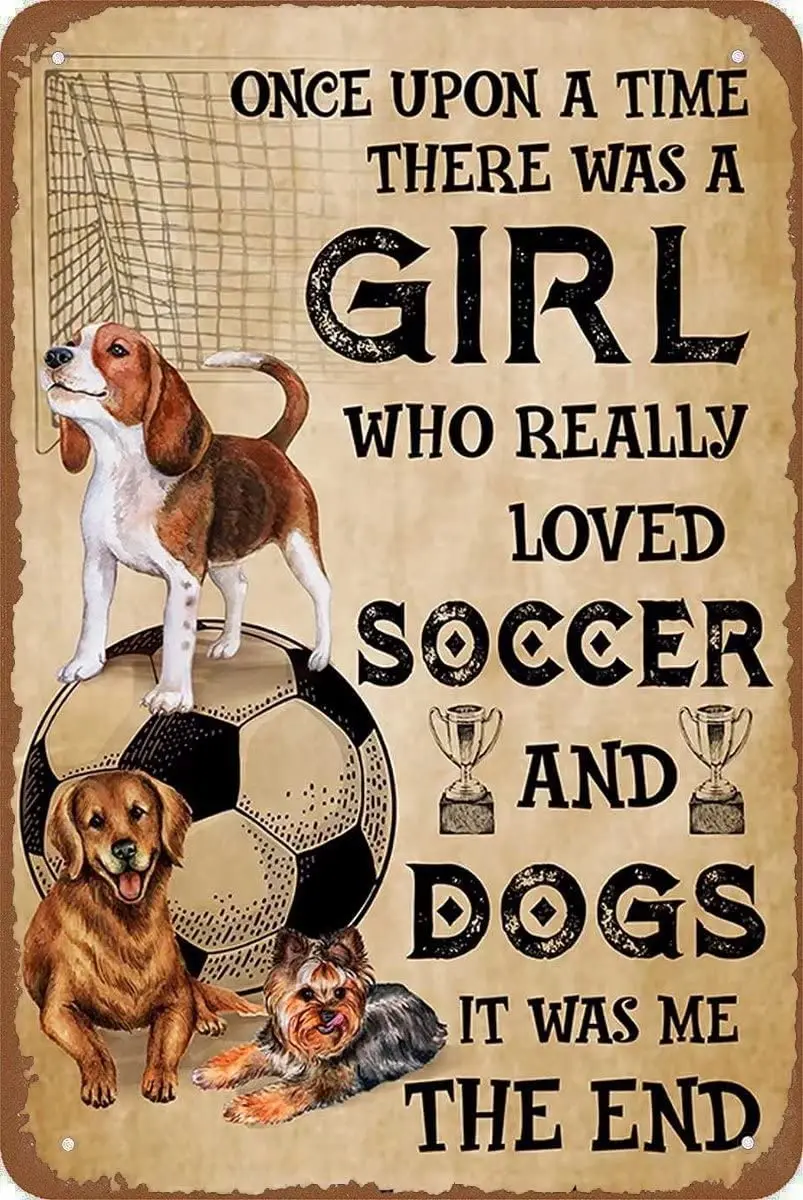 Novelty Metal Tin Sign Once Upon A Time There was A Girl Who Really Loved Soccer Dog Home Decor Wall Garden Yard  Vintage Plaque