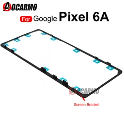For Google Pixel 6A Front Screen Stand Middle Bezel Frame LCD Display Bracket Plastic Hoder Replacement Part