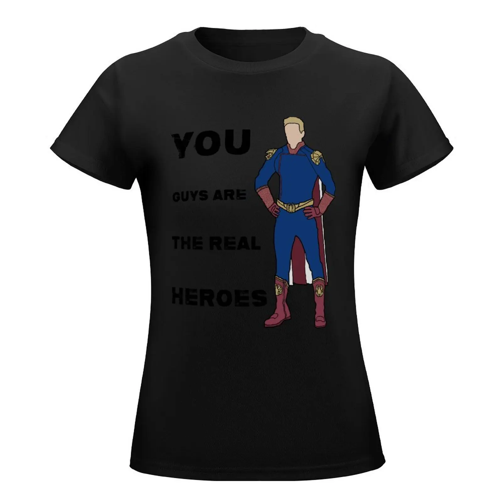 Homelander: You guys are the real heroes (The boys) T-Shirt Blouse tees shirts graphic tees Women's clothing