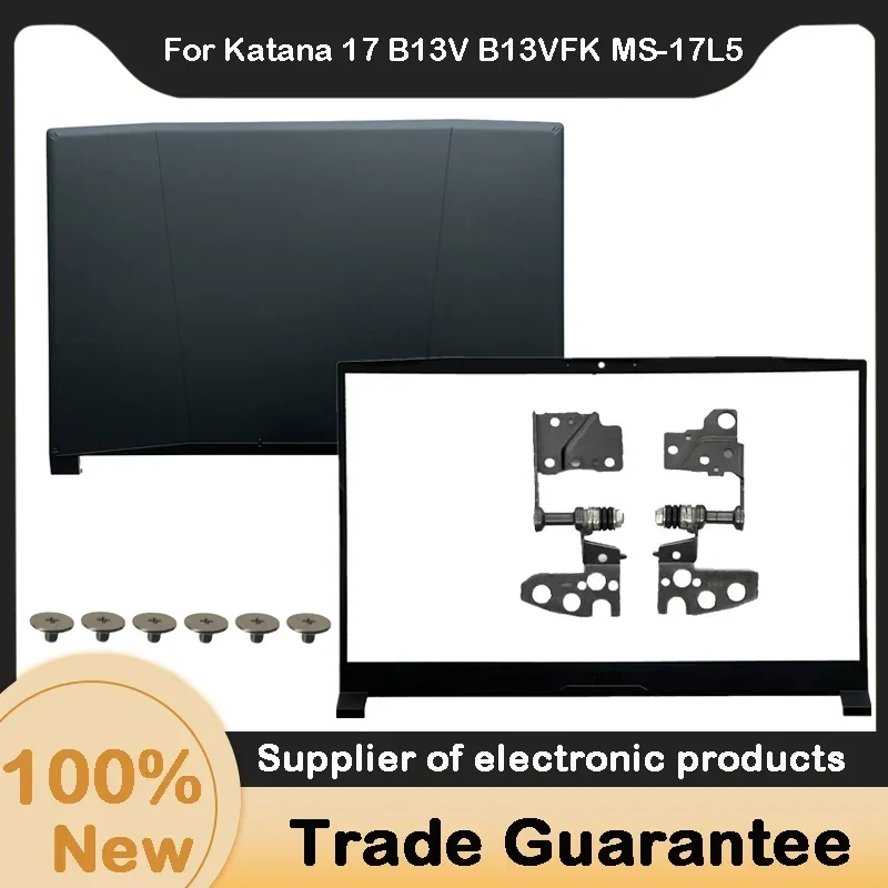 New For MSI Katana 17 B13V B13VFK GF76 MS-17L1-17L2 -17L3 -17L4 -17L5 Laptop LCD Back Cover/Front Bezel /Hinges 3077L5A211 Black