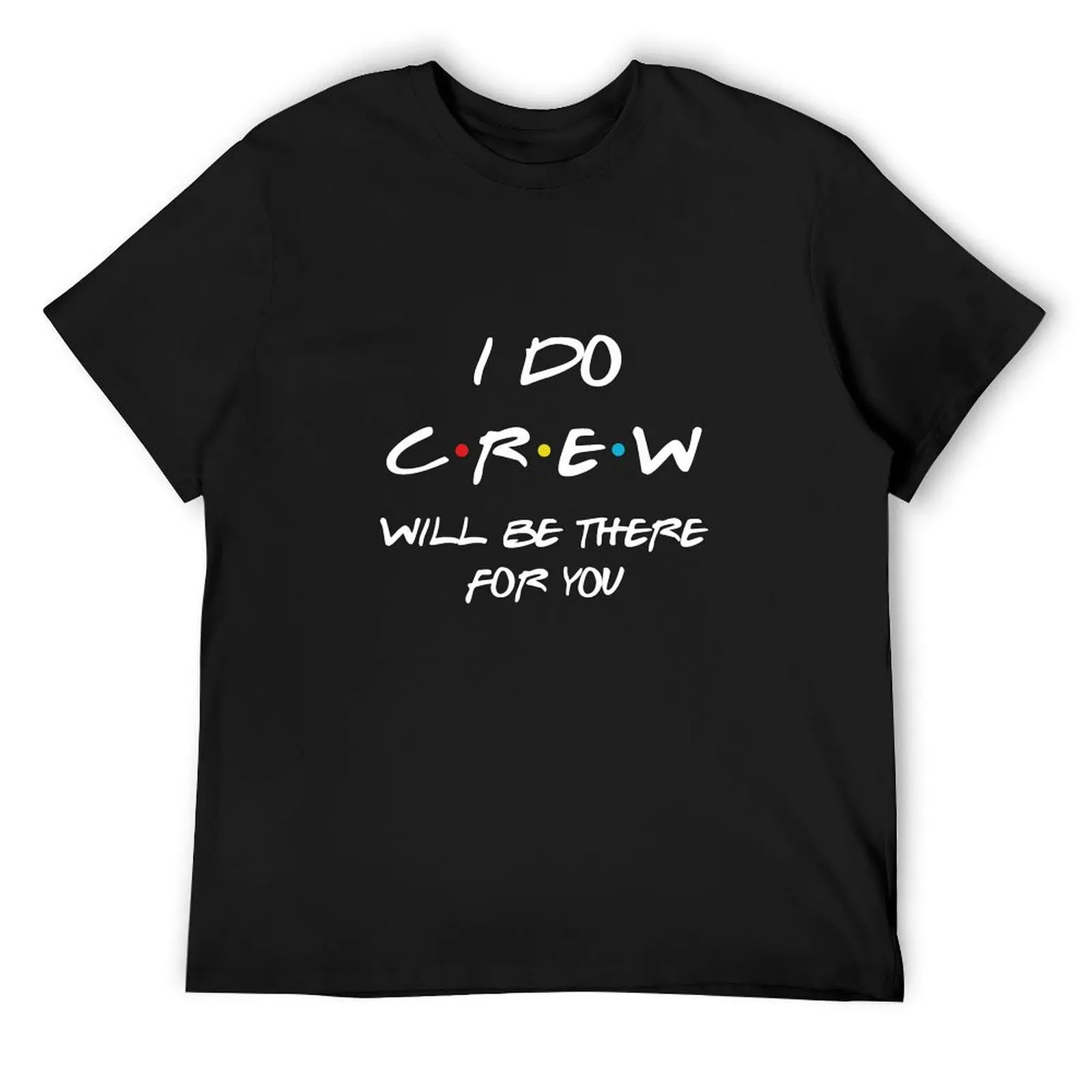 

I DO crew / FRIENDS edition Bachelorette Party T-Shirt man clothes summer top funny meme t-shirts man t shirt mens t shirts