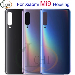 100% Tested New For Xiaomi Mi 9 Battery Cover Mi9 Back Glass Panel For Xiaomi Mi 9 Battery Cover Mi 9 Rear Door Case Mi9 Housing