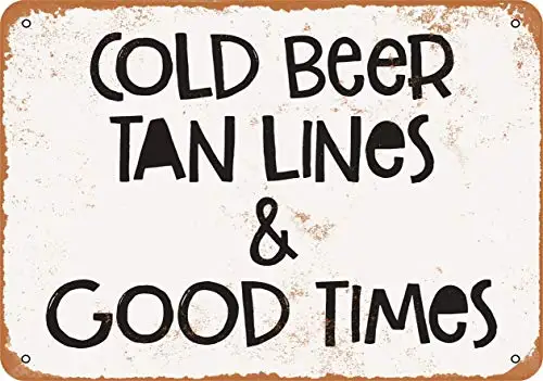 Metal Sign - Cold Beer Tan Lines and Good Times - Vintage Look