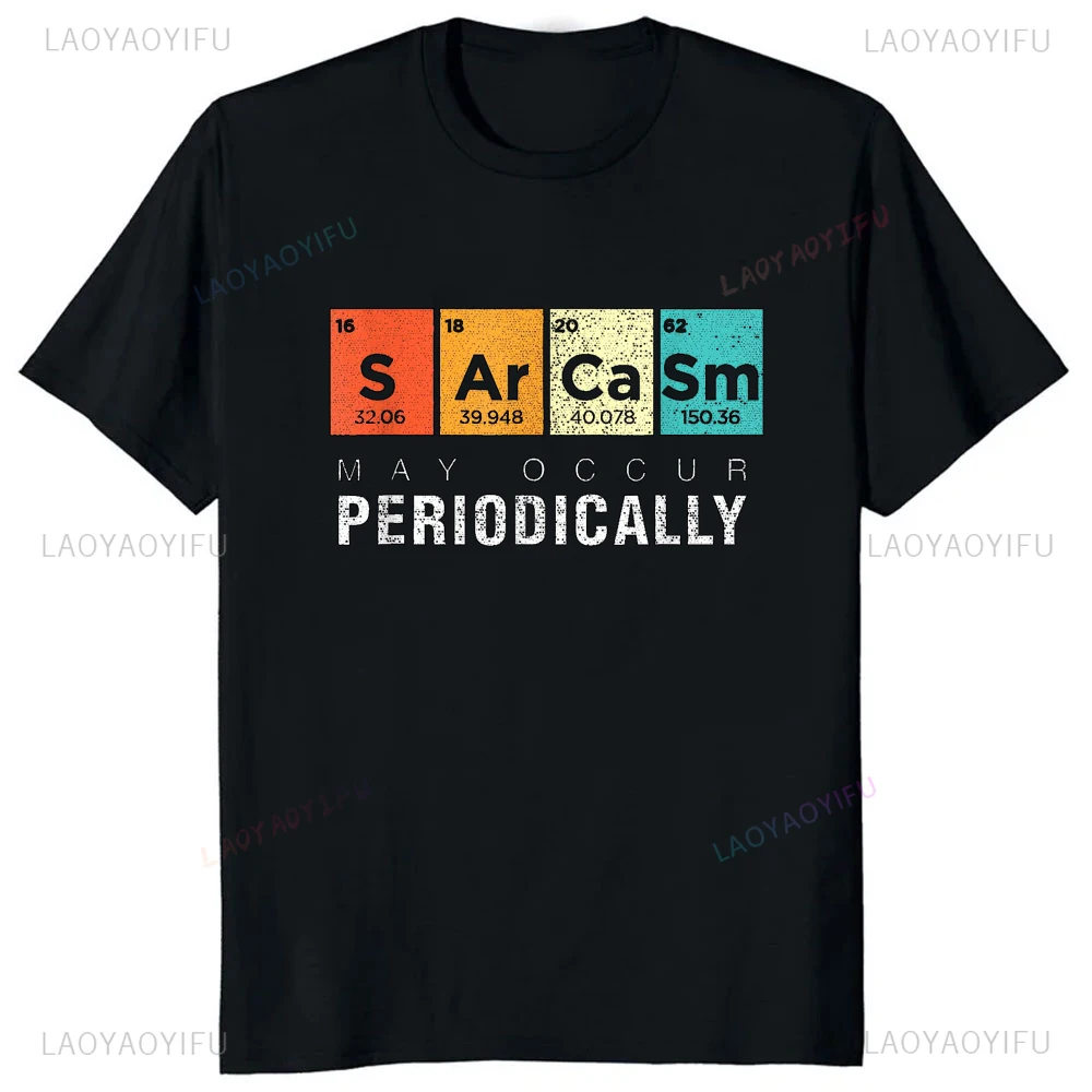 Funny Irony Joke Can Happen Periodically Chemical Inspiration Tshirt Chemical Periodic Table Graphic Printed Man T-shirt Y2k Tee