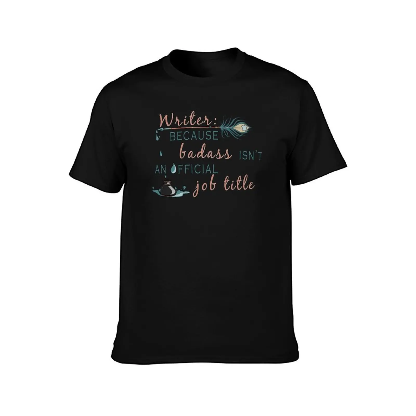 Writer: Because Badass Isn't An Official Job Title T-Shirt Street Art Print Tee Shirt T-Shirt