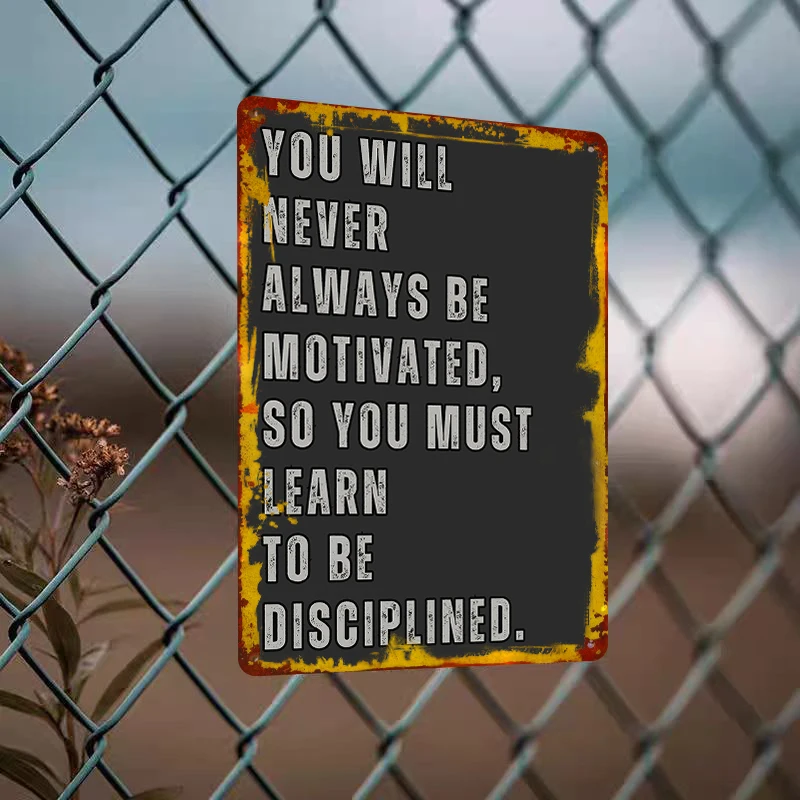 You Will Never Always Be Motivated So You Must Learn To Be Disciplined Retro Metal Wall Art Home Office Decor