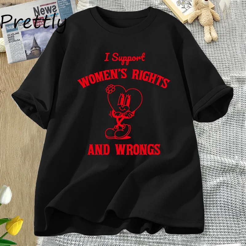 I Support Women's Rights and Wrongs T-shirt Women Cotton O Neck Funny Meme Feminist Tshirt Unisex Short Sleeve Female Clothing