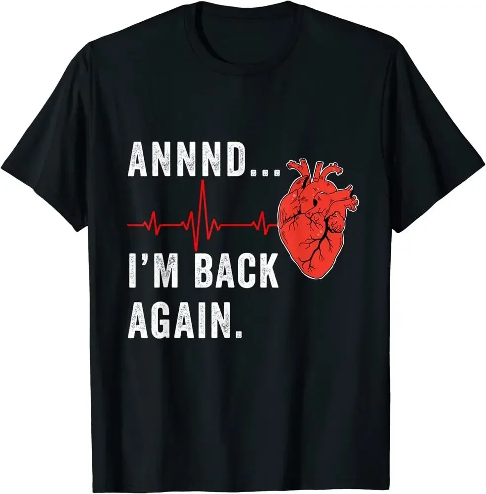 

And I'm Back Heart Attack Survivor Recovery Cardiac Arrest T-Shirt Tees High Quality 100%Cotton Short Sleeve