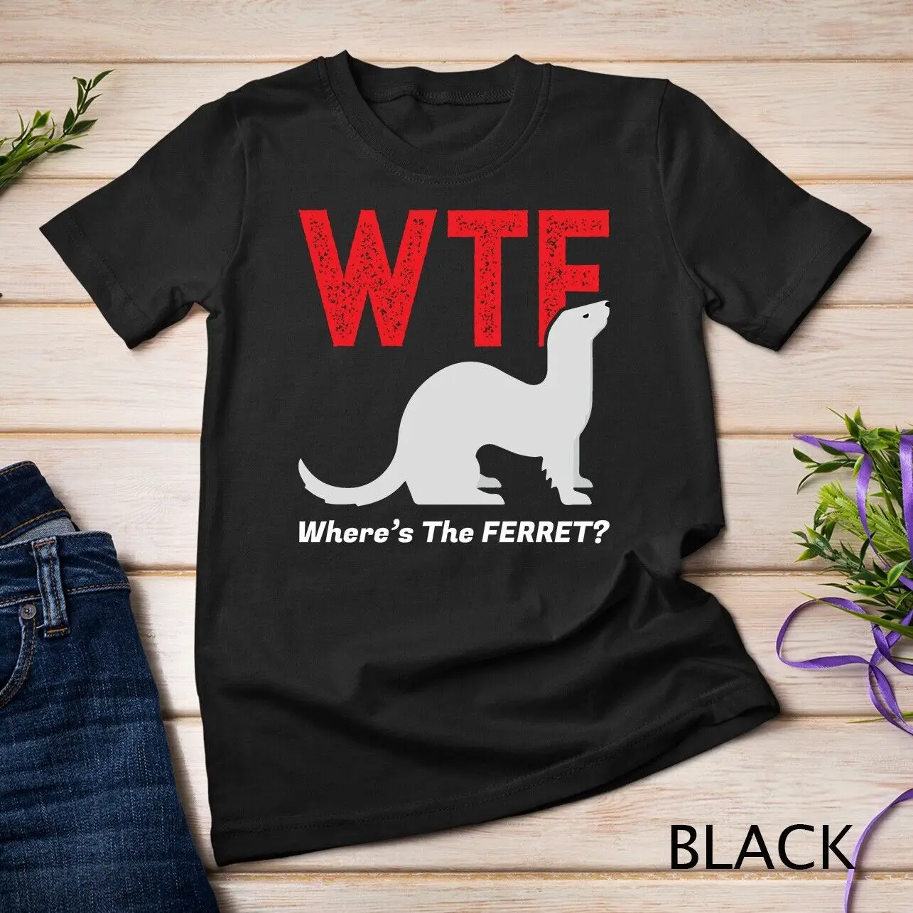 WTF Where's The Ferret Funny Ferrets Animal Lover Unisex T-shirt