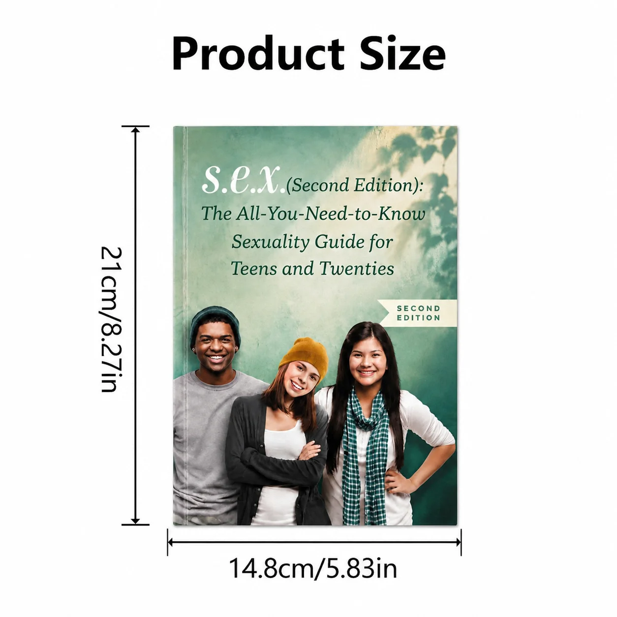 S.E.X. (Second Edition): The All-You-Need-to-Know Sexuality Guide for Teens and Twenties