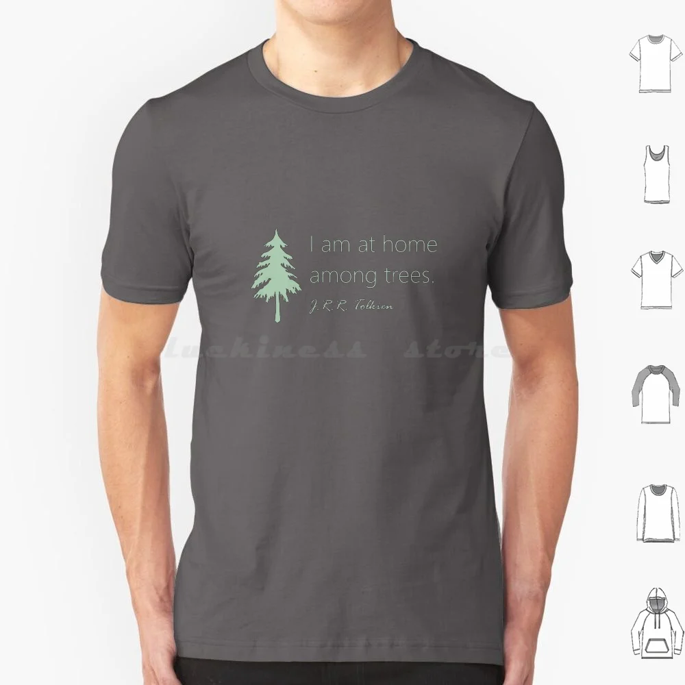 I Am At Home Among Trees Tolkien Quote T Shirt Big Size 100% Cotton Fantasy Elves Tolkien Jrr Tolkien Gandalf Frodo Aragorn