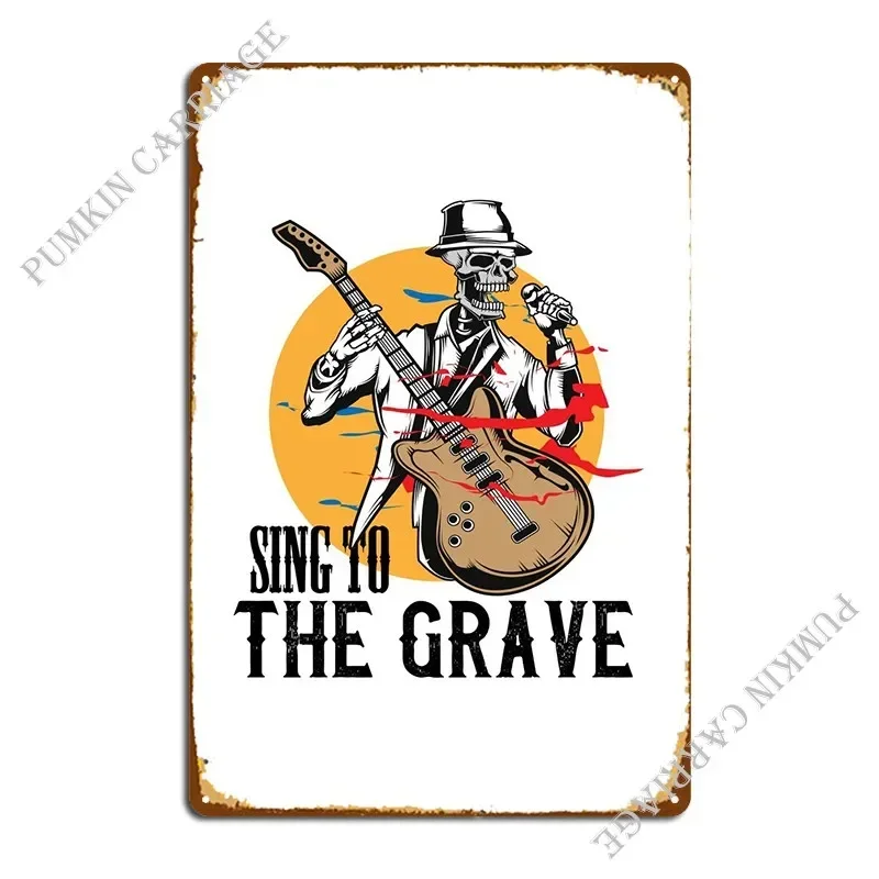 Sing To The Grave Metal Sign Living Room Garage Printing Cinema Wall Decor Tin Sign Poster