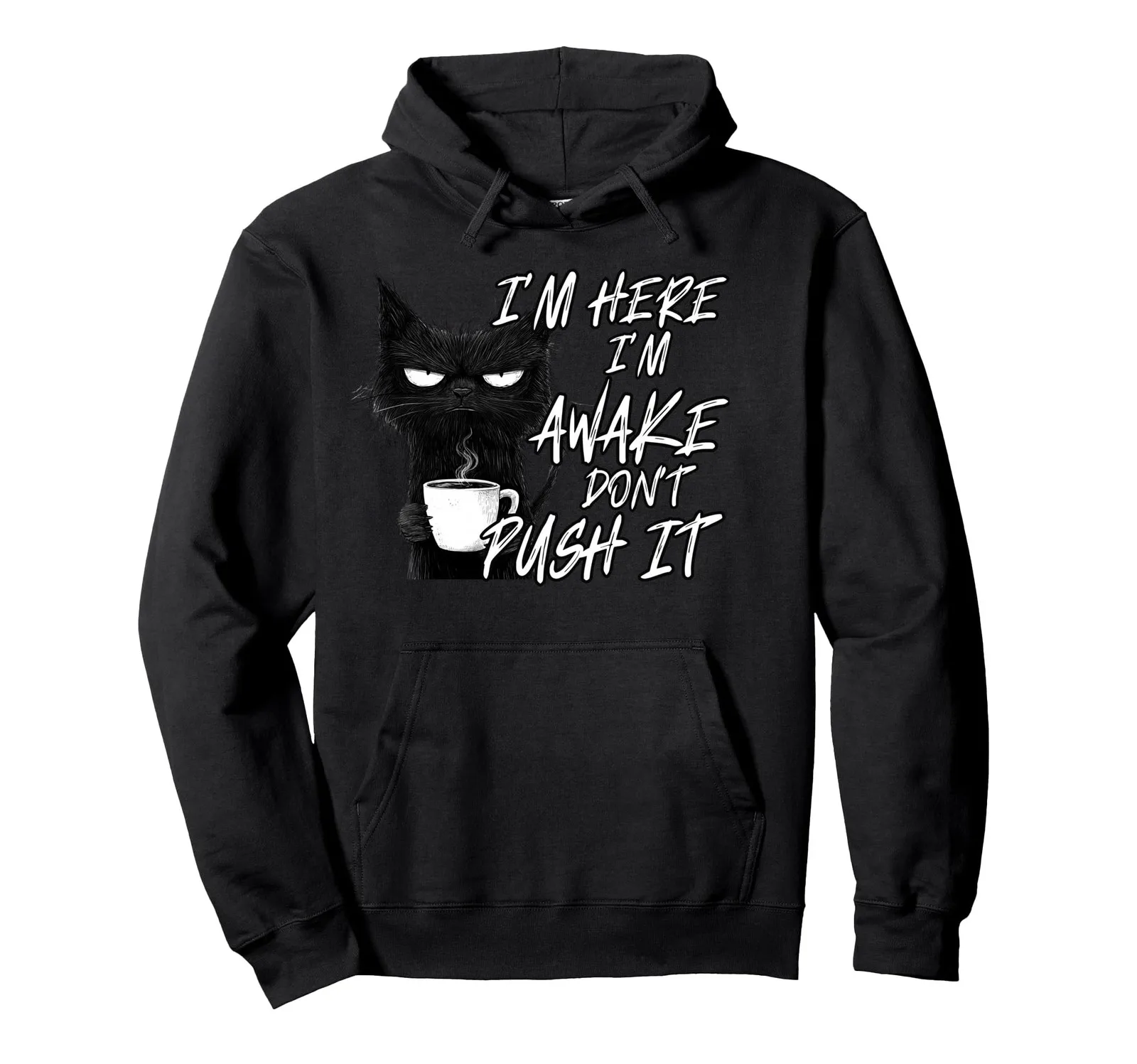 

Sarcastic Cat Hoodie: I'm Here, I'm Awake – Don't Push It