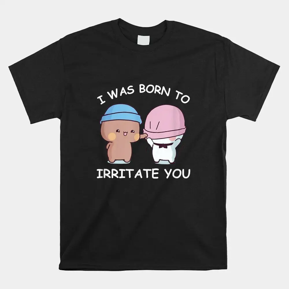 I Was Born To Irritate You Funny Bubu Dudu Bears T-Shirt, Size S-5XLHigh Quality 100%Cotton Short Sleeve