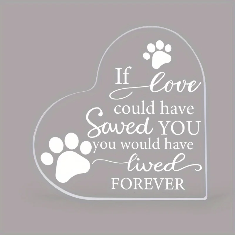 Sympathy Gift for Dog Owners, If Love Could Have Saved You, You Would Have Lived Forever Heart-Shaped Acrylic Desktop Ornament, Party Decor, Art Craft Ornament Gift, Home Decor