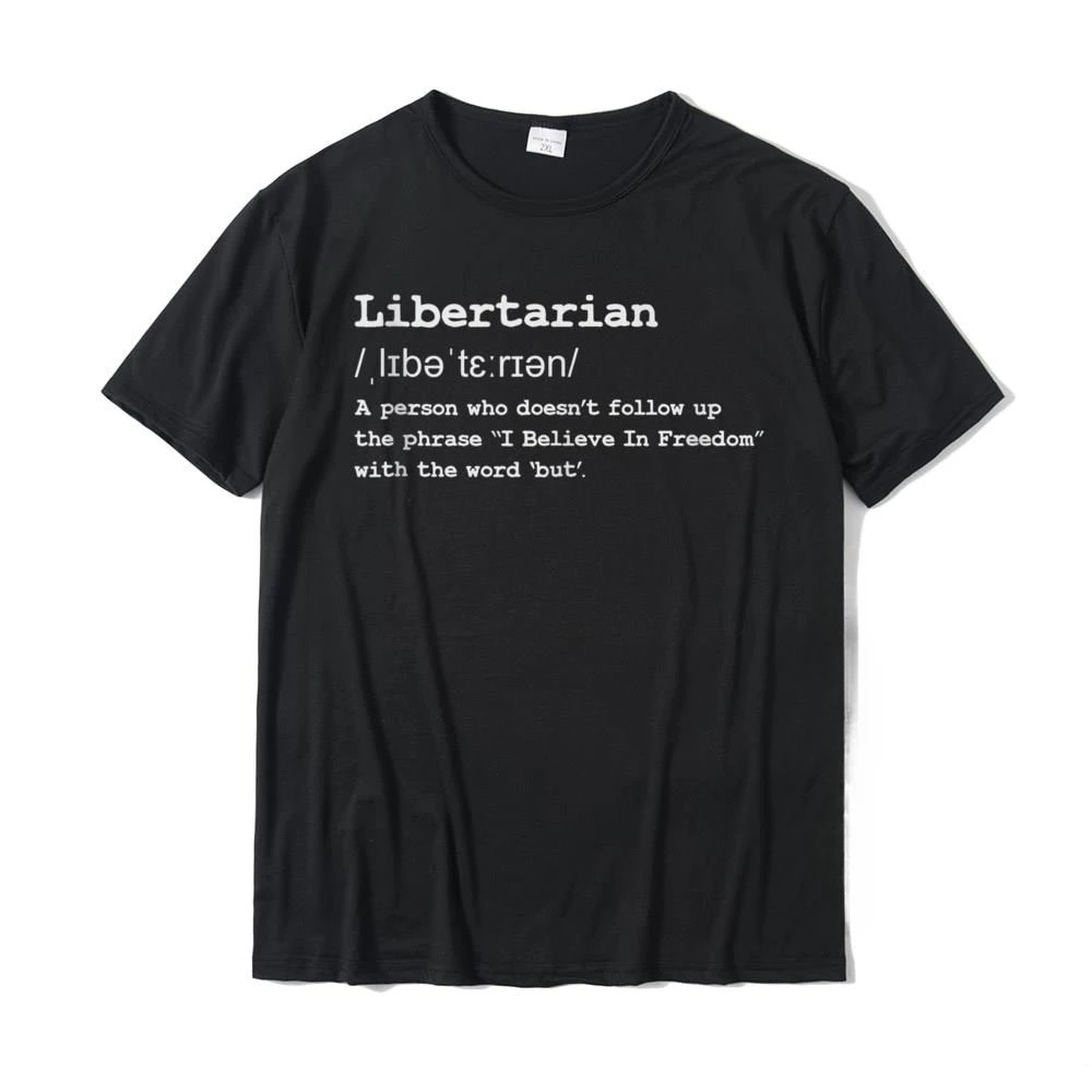 Funny Libertarian Definition T Shirts For Men Normal Tops T Shirt Slim Fit Classic Cotton