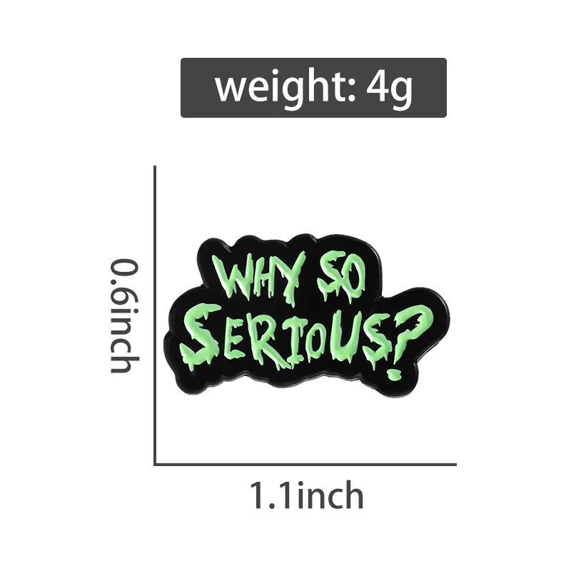 Why so Serious Enamel Pin Interesting English Brooch Lapel Backpack Metallic Badges Fashion Jewelry Gift For Friend