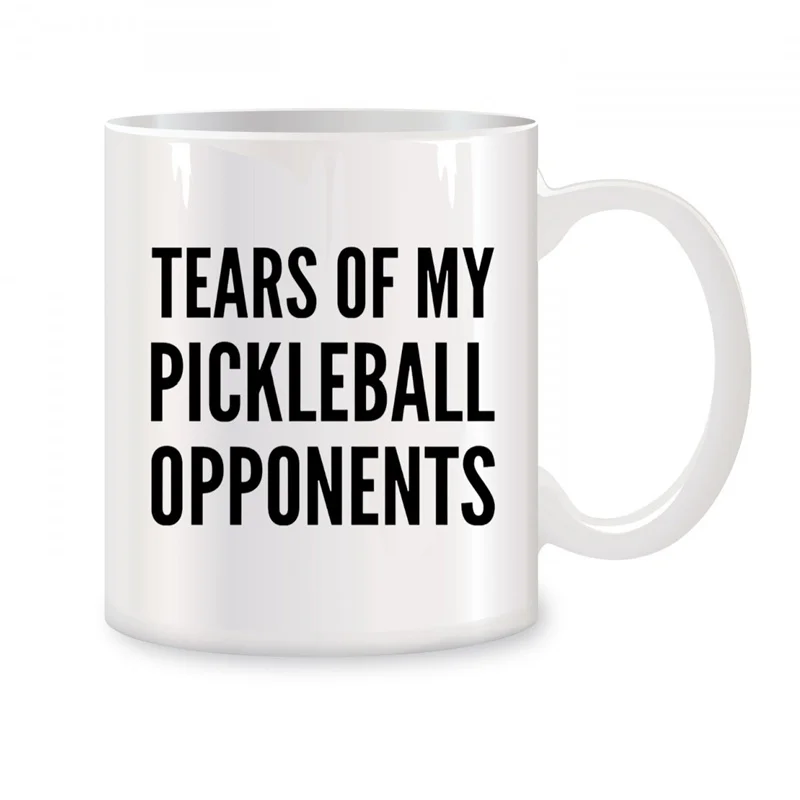 Tears of My Pickleball Opponents Mugs For Sports Player Dad Mom Uncle Aunt Gifts Novelty Coffee Ceramic Tea Cups White 11 oz