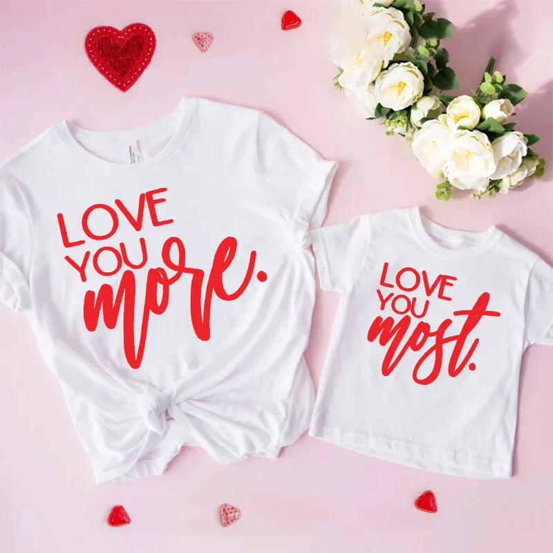 Love You More /most Print Valenitne Family Matching Outfits Mommy T-shirt Kids Shirt Famiy Clothes Valentine's Day Outfits Gift