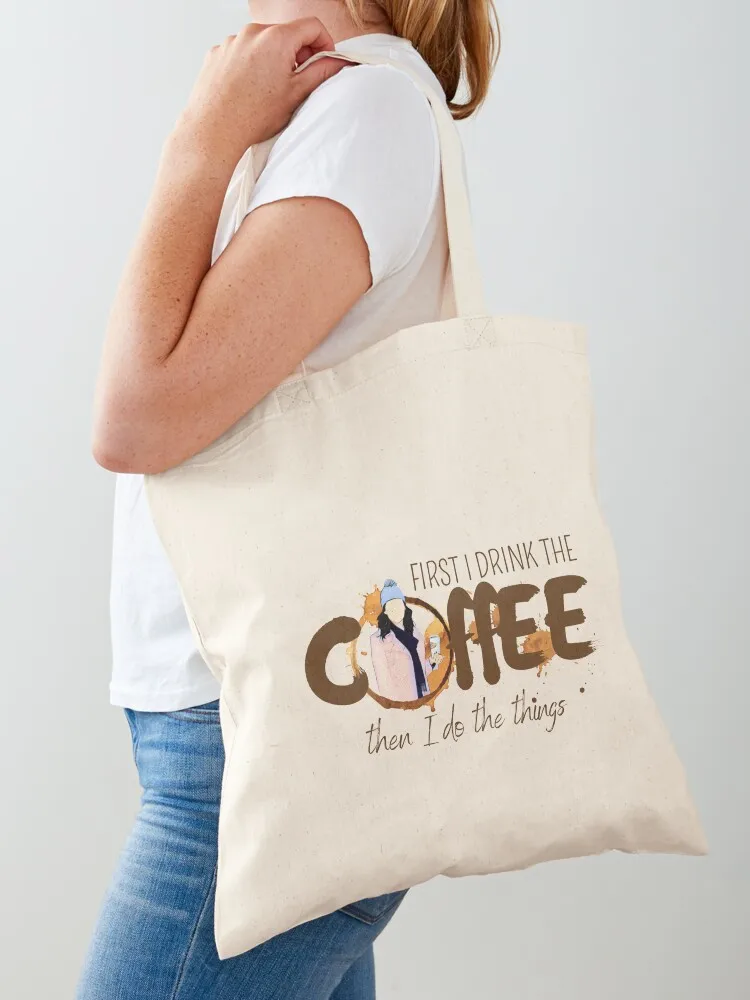 

First I Drink the Coffee - Then I Do the Things Tote Bag Custom bag Women's shopper bag eco pack Lady bags