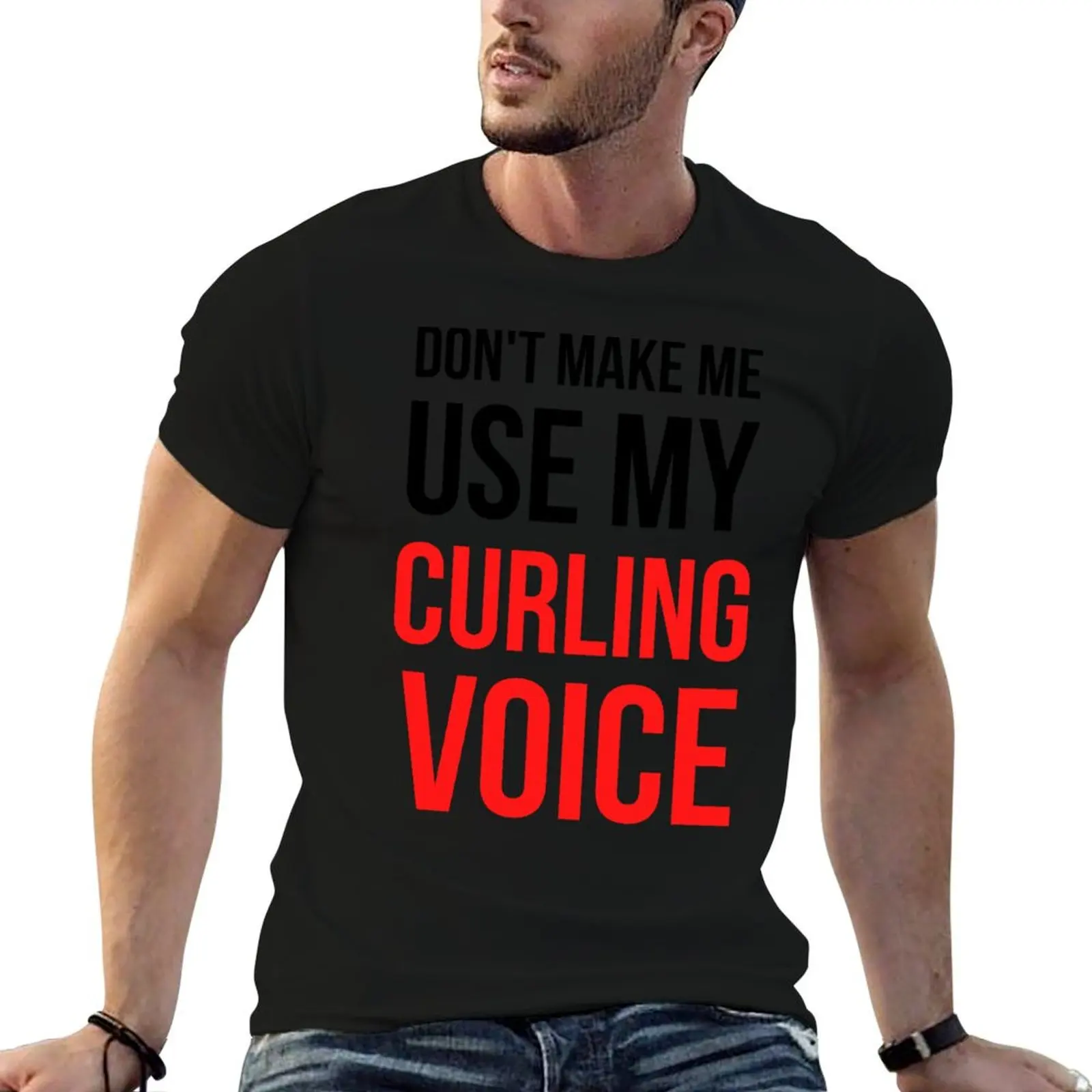 Don't Make Me Use My Curling Voice T-Shirt oversized vintage t shirts t shirt men