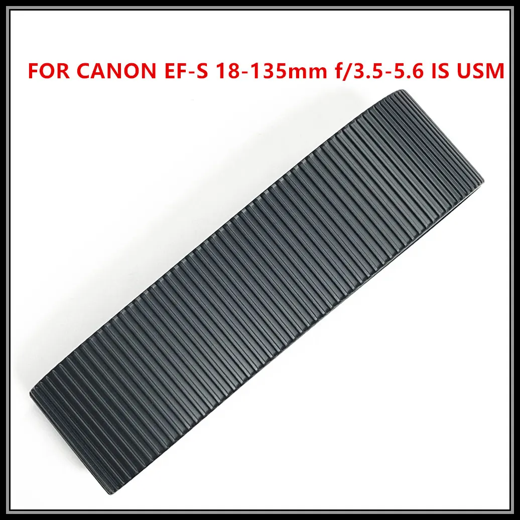 New Original Zoom Grip Rubber Ring For Canon EF-S 18-135 f/3.5-5.6 IS USM Lens Digital Camera Part