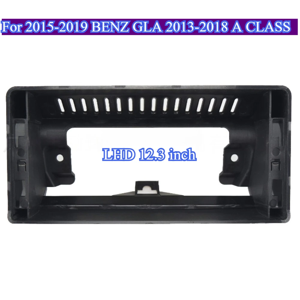 

For 2015-2019 BENZ GLA 2013-2018 A CLASS LHD 12.3inch Car Frame DVDFascia Panel Dashboard Auto Part Plastic Trim Panel Kit Cover