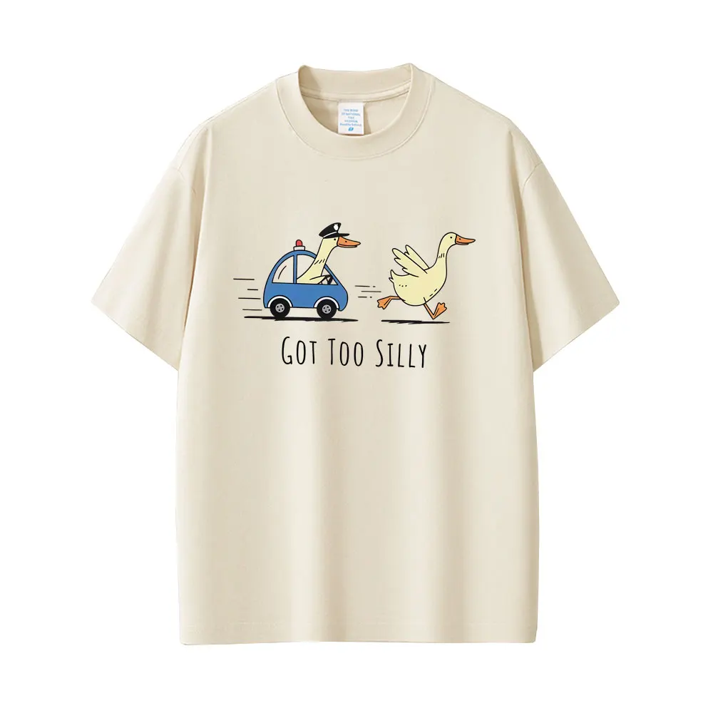 

Got Too Silly Goose Funny Meme T-shirt Men Women Casual Cotton Vintage Short Sleeve Oversized T Shirts Humor Streetwear Unisex