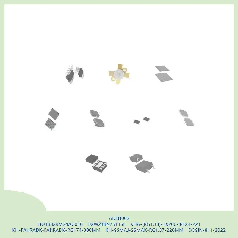 ADLH002 LDJ18829M24AG010 DXW21BN7511SL KHA-(RG1.13)-TX200-IPEX4-221 KH-FAKRADK-FAKRADK-RG174-300MM KH-SSMAJ-SSMAK-RG1.37-220 مللي متر