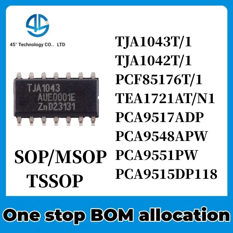 TJA1043T/1 TJA1042T/1 PCF85176T/1 TEA1721AT/N1 PCA9517ADP PCA9548APW PCA9551PW PCA9515DP118 IC CHIPSET NEW ORIGINAL