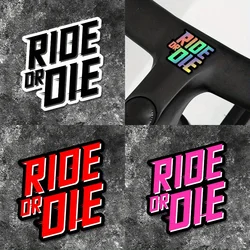 1PC RIDE OR DIE Road Bicycle Stickers for MTB Bike Frame Top Tube Handlebars Fork Waterproof Vinyl Decals Motorcycle Accessories