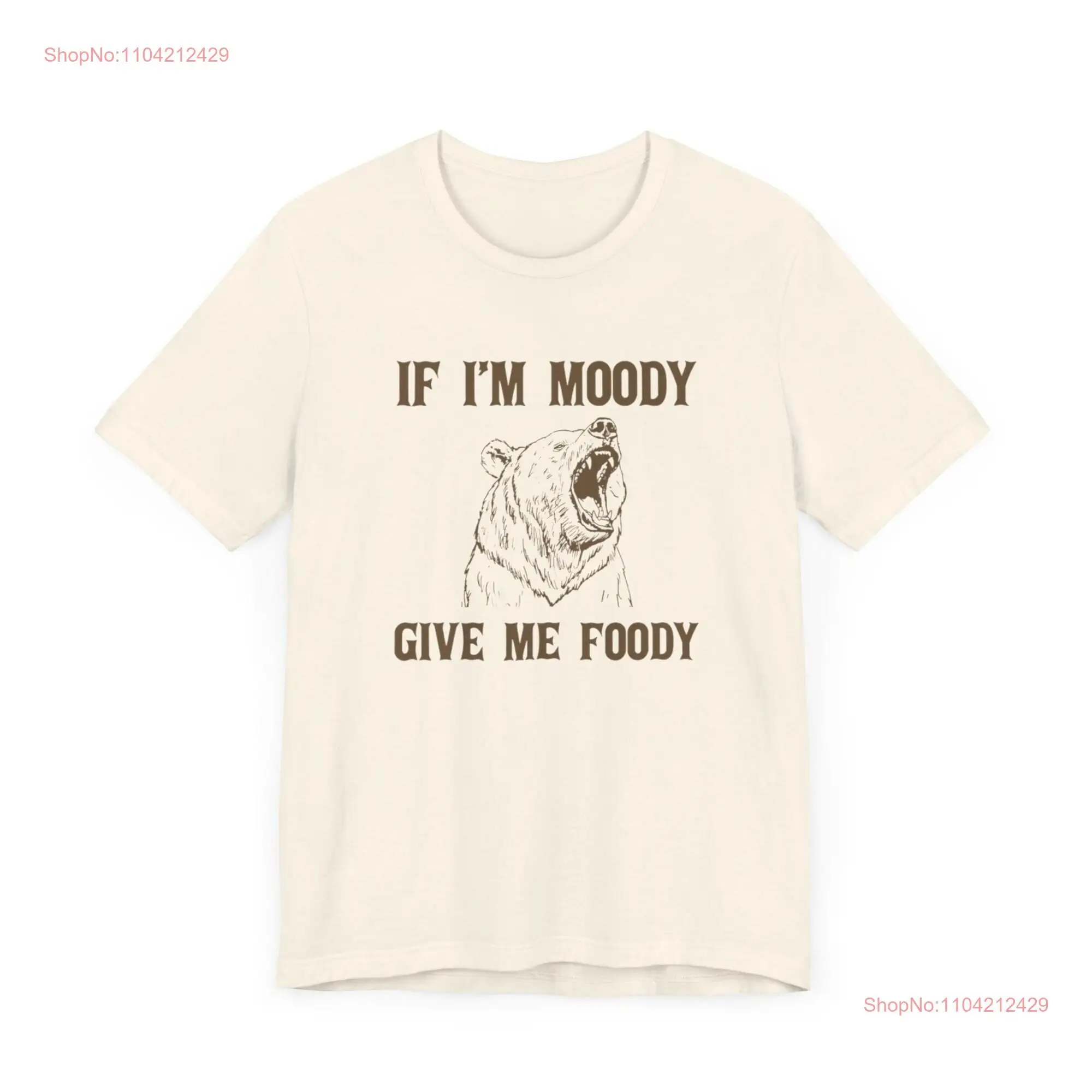 If Im Moody Give Me Foody Grizzly Bear Vintage T Shirt Retro 90s Funny Adult Gag Cotton long or short sleeves