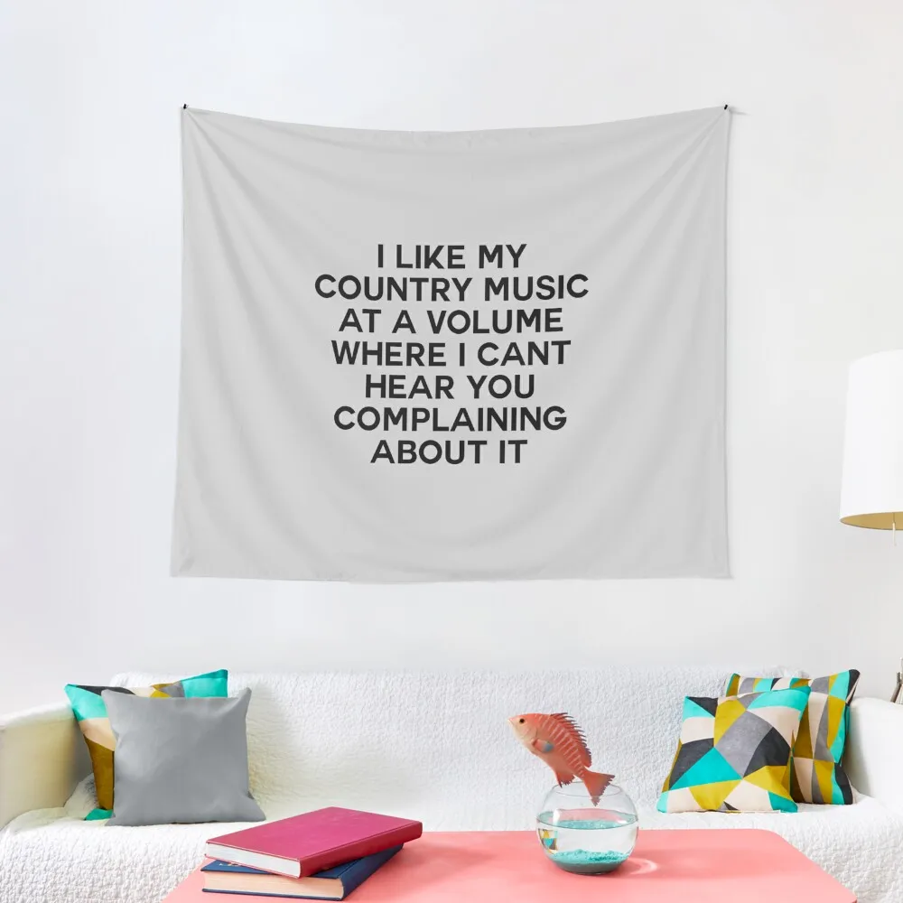 I Like My Country Music at a Volume Where I Can't Hear You Complaining About it. Tapestry Wall Art Art Mural Tapestry