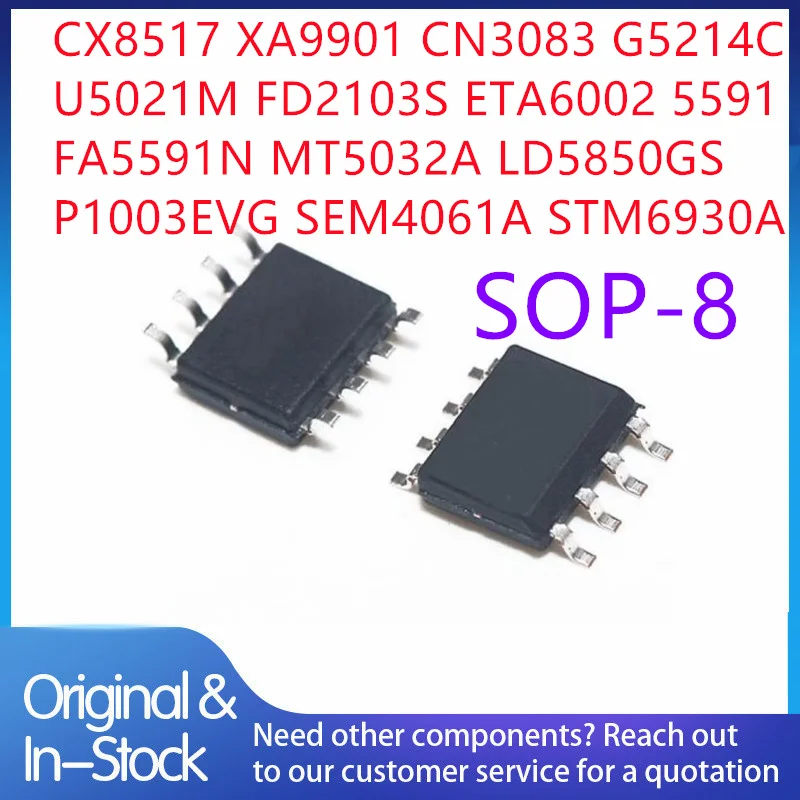 (5piece)100%New CX8517 XA9901 CN3083 G5214C U5021M FD2103S ETA6002 5591 FA5591N MT5032A LD5850GS P1003EVG SEM4061A STM6930A sop8
