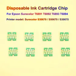 Epson Surecolor Disposable One Time Use Ink Cartridge Chip Espon S30670 S50670 S30675 T6891 T6892 T6893 T6894 700 ML Color Chips