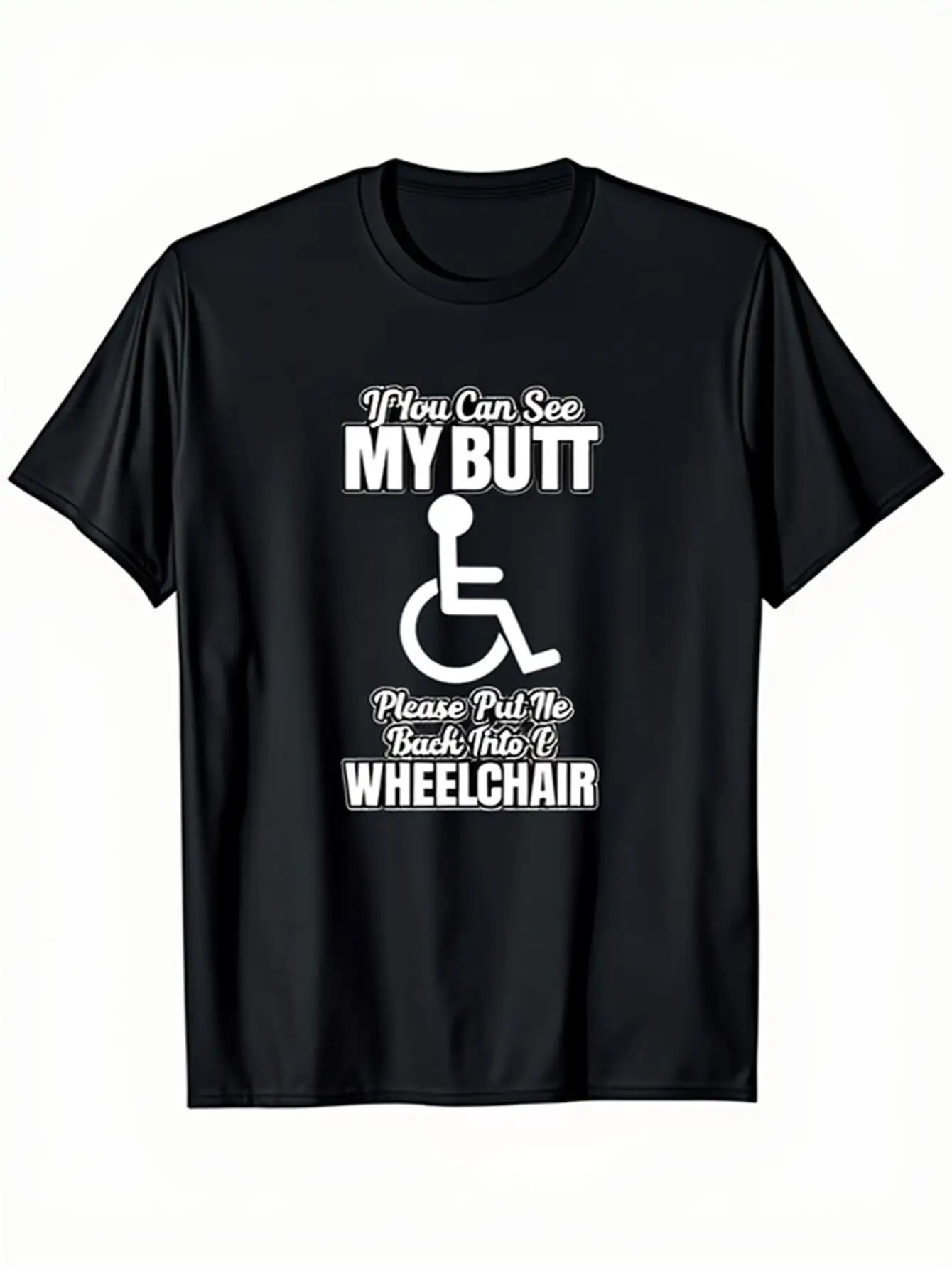 Men's Funny Wheelchair Joke T-Shirt if You Can See My Butt P
