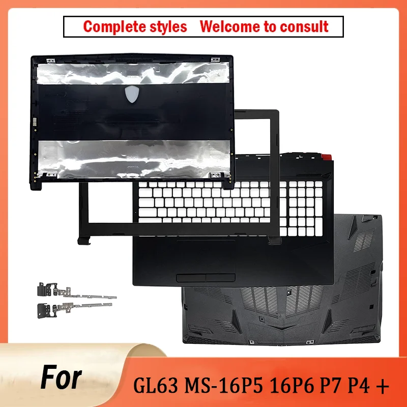 New For GL63 MS-16P6/16P5 MS-16P7 8SC 8SD 8RB 8RC 8RCS 8RD 9SC LCD Top Case/Back Cover/Front Bezel/Palmrest/Bottom Case Hinges