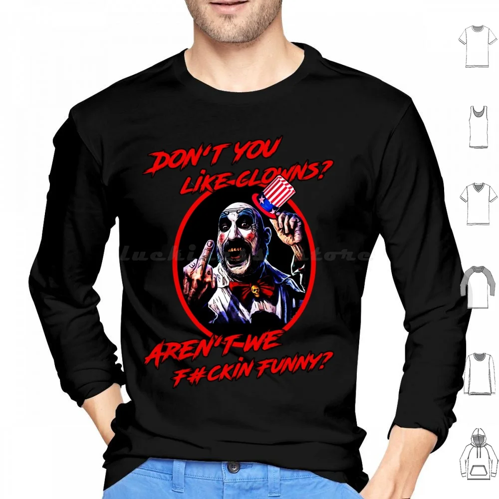 Don't You Like Clowns ? Hoodie Cotton Long Sleeve Captain Spaulding House Of 1000 Corpses Horror Devils Rejects Rob Zombie