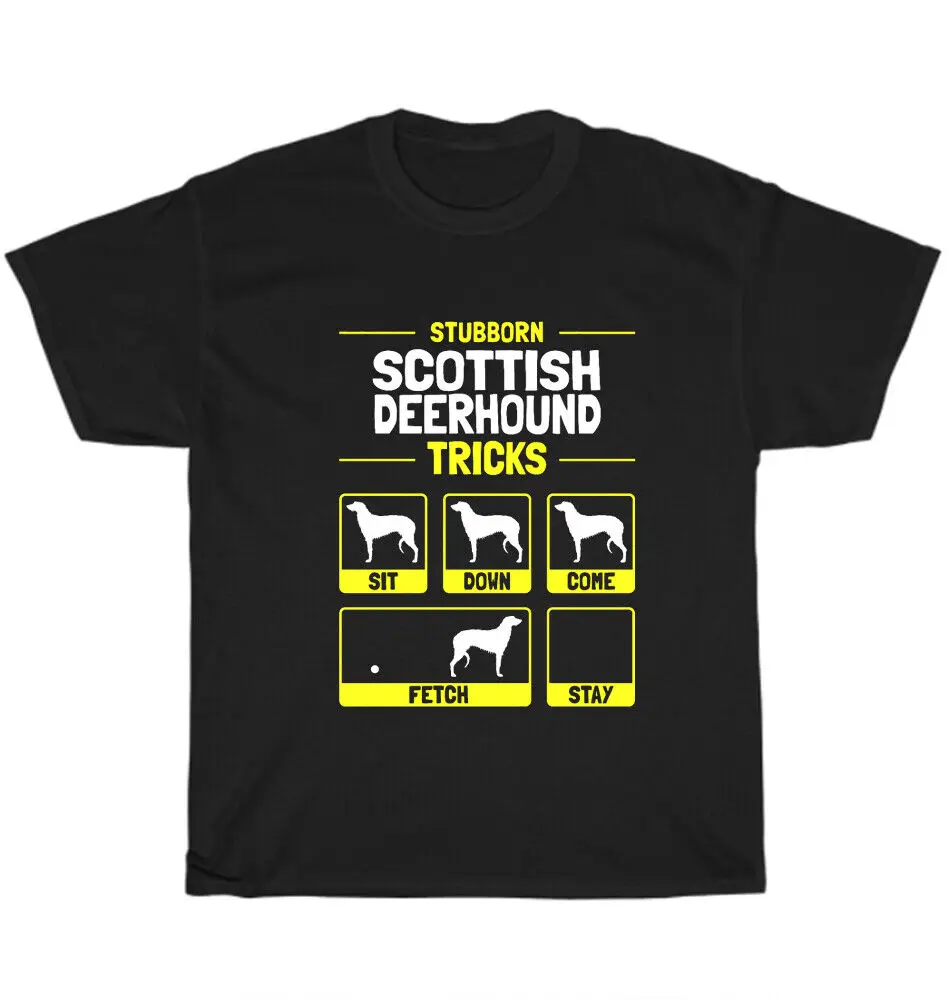 Hilarious Stubborn Scottish Deerhound Trick T-shirt Dog Owner Funny Tee Gift NEWUnisex Summer Cotton Luxury Brand Super Size