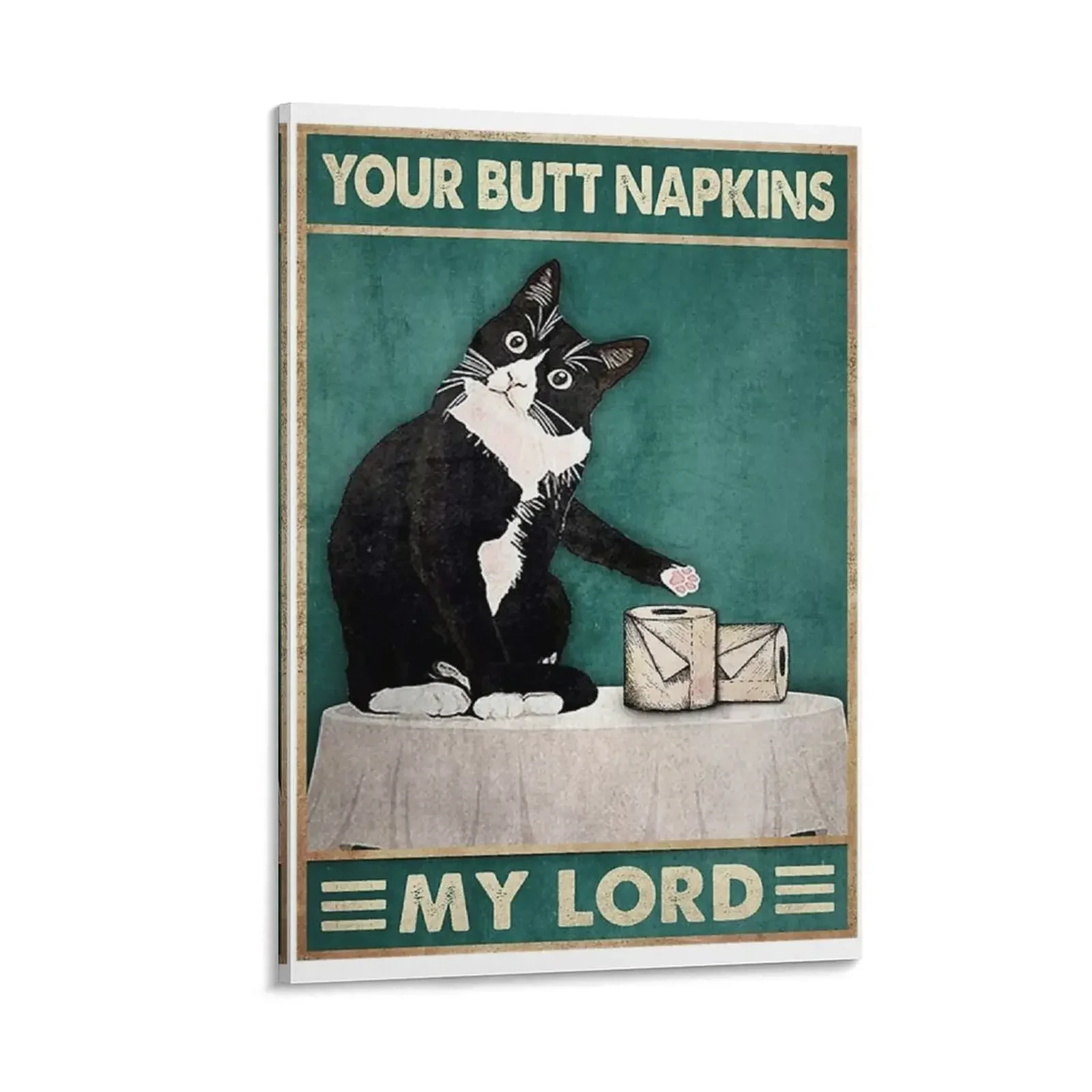 

Cat Your Butt Napkins Lord Canvas Painting art Wall posters Decoration for bedroom Decoration