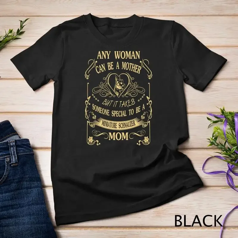 Someone special to be a Miniature Schnauzer Mom Unisex T shirt