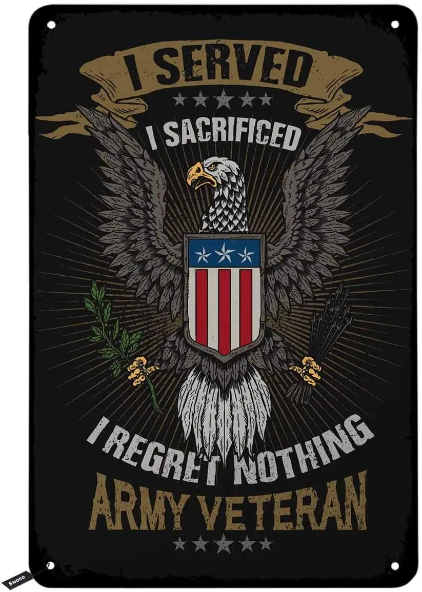 American Sacrificed Veteran Emblem Tin Signs,I Served I Sacrificed I Regret Nothing Vintage Metal Tin Sign for Men