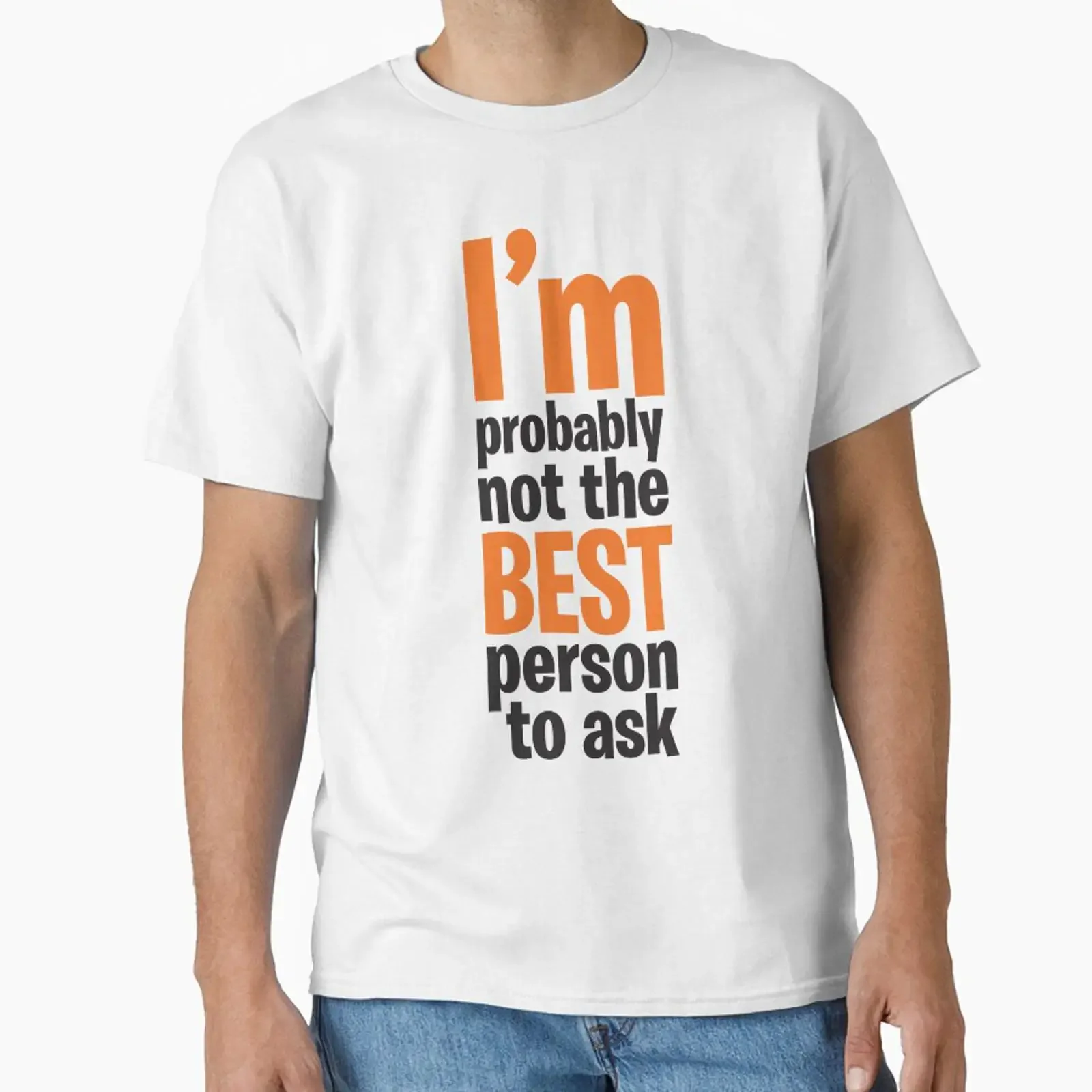 I'm Probably Not the Best Person to Ask Classic T Shirt vintage Washed Comfortable Slightly Top For Everyday Wear Stretched