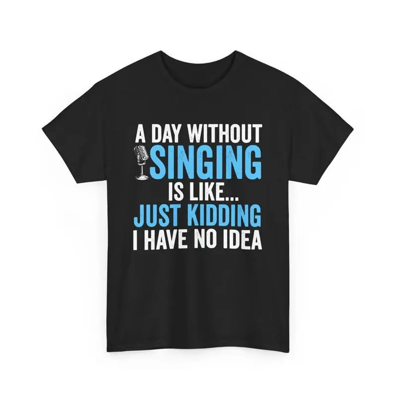 يوم بدون غناء يشبه Just Kidding ليس لدي فكرة تي شيرت #1