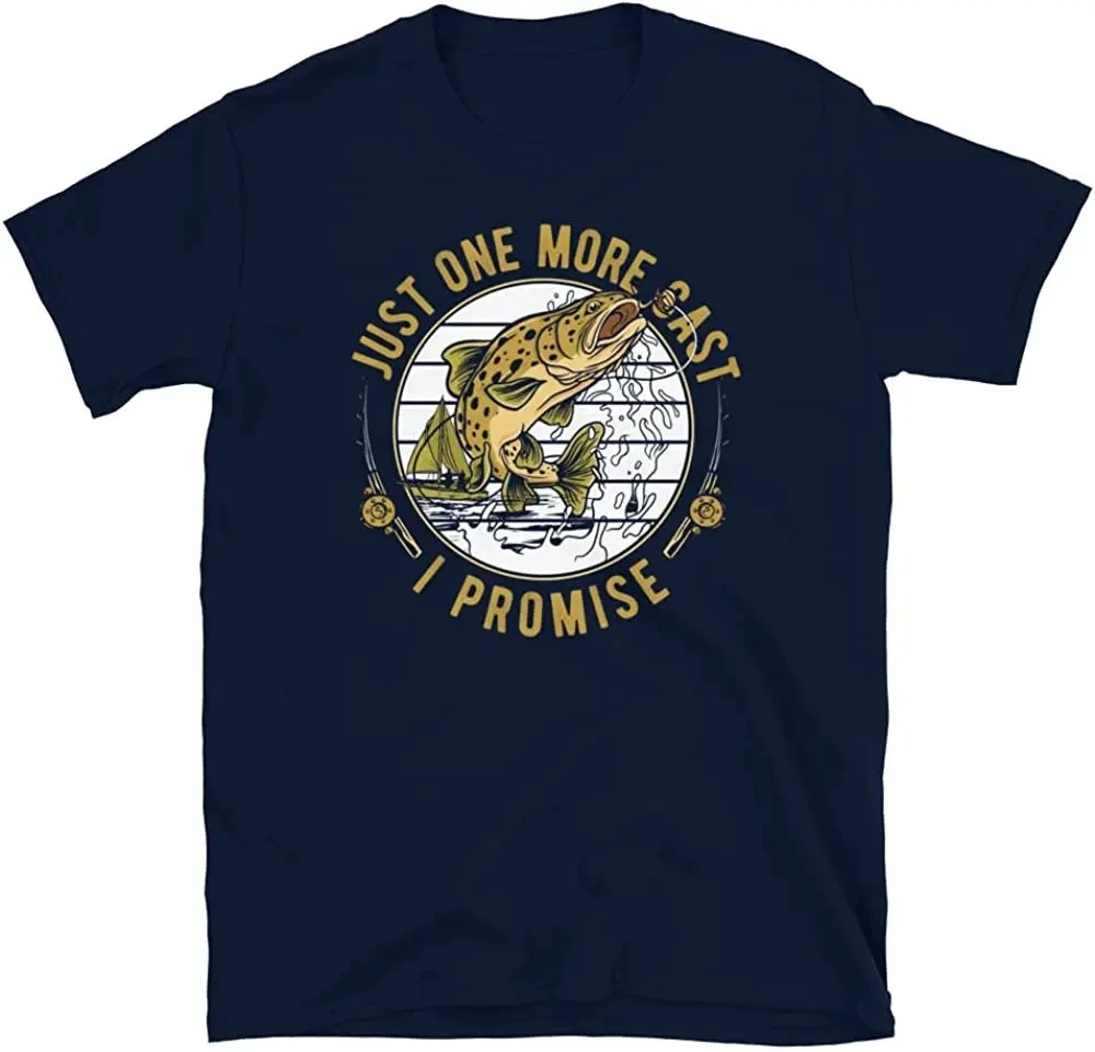 

Just One More Cast I Promise Fishing Fish T-Shirt Men's 100% Cotton Casual T-shirts Loose Top Size S-3XL
